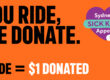 You ride, we donate. 1 ride = $1 donated.